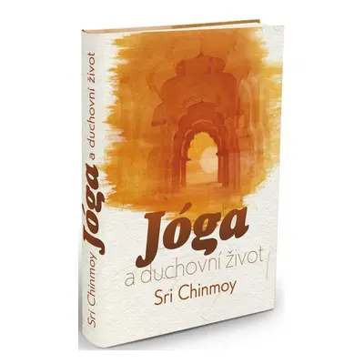 Jóga a duchovní život - Sri Chinmoy