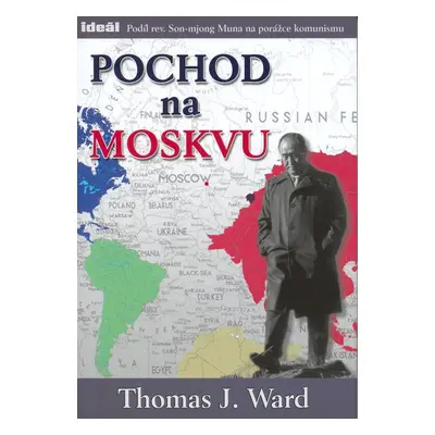 Pochod na Moskvu - Thomas J. Ward