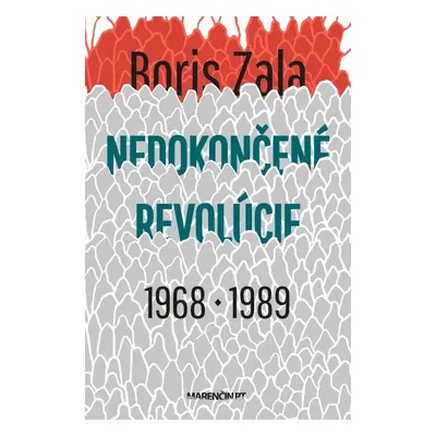 Nedokončené revolúcie 1968 a 1989 - Boris Zala