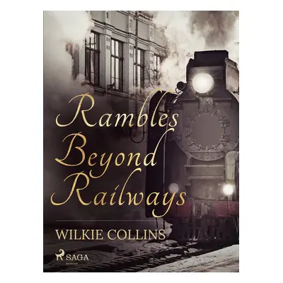 Rambles Beyond Railways - Wilkie Collins