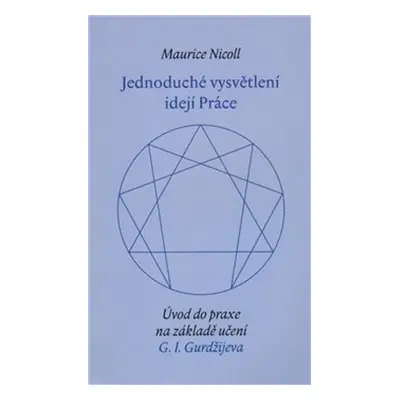 Jednoduché vysvětlení idejí Práce - Maurice Nicoll