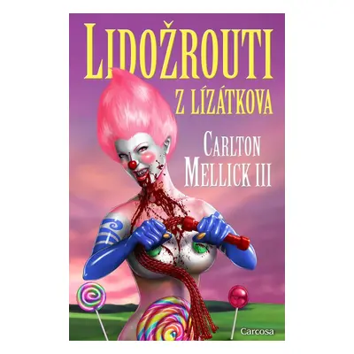 Lidožrouti z Lízátkova - Carlton Mellick III