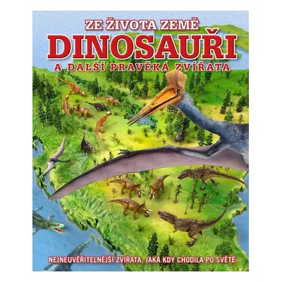 Dinosauři a další pravěká zvířata - Darren Naish