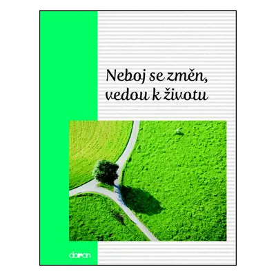 Neboj se změn, vedou k životu - Autor Neuveden