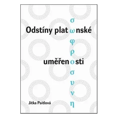 Odstíny platónské uměřenosti - Jitka Paitlová