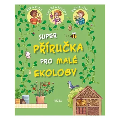 Super příručka pro malé ekology - Lucie Emmerová