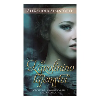 Karolínino tajemství - Alexander Stainforth