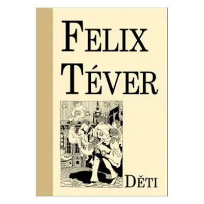 Děti - Felix Téver