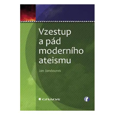 Vzestup a pád moderního ateismu - Jan Jandourek