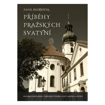 Příběhy pražských svatyní - Pavel Bedrníček