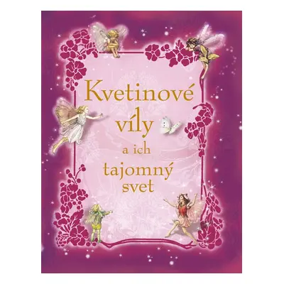 Kvetinové víly a ich tajomný svet - Autor Neuveden