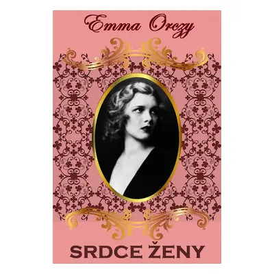 Srdce ženy - Emma Orczyová