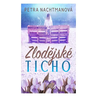 Zlodějské ticho - Petra Nachtmanová