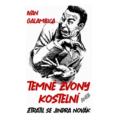 Temné zvony kostelní - Ivan Galambica