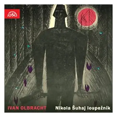 Nikola Šuhaj loupežník - Ivan Olbracht