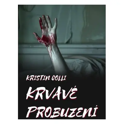 Krvavé probuzení - Kristin Colli