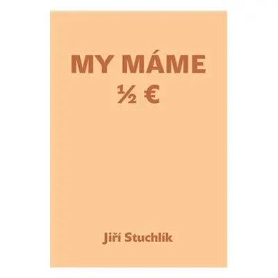 My máme 1/2 Euro - Jiří Stuchlík