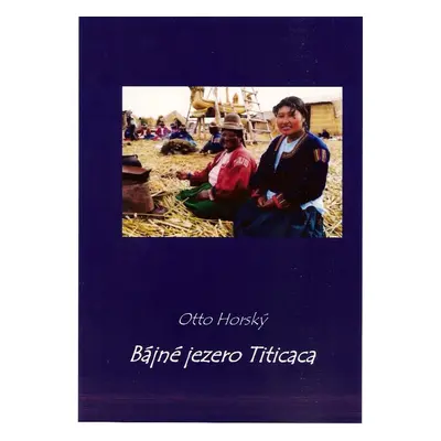 Bájné jezero Titicaca - Otto Horský