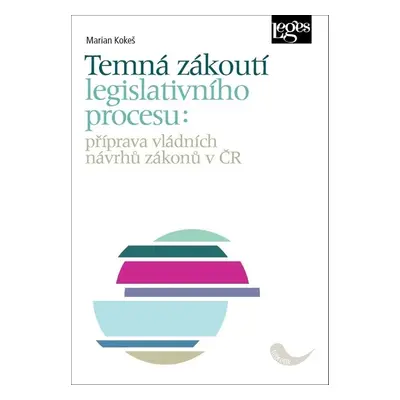 Temná zákoutí legislativního procesu - Marian Kokeš