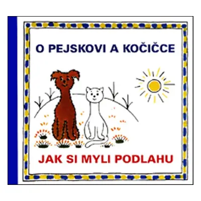 O pejskovi a kočičce Jak si myli podlahu - Karel Čapek