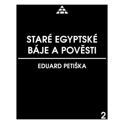 Staré egyptské báje a pověsti - Eduard Petiška