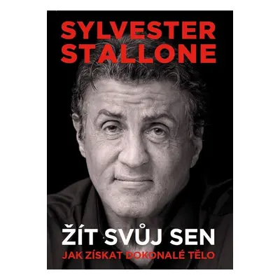 Sylvester Stallone: žít svůj sen - Sylvester Stallone