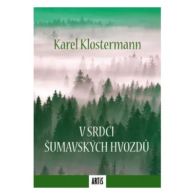 V srdci šumavských hvozdů - Karel Klostermann