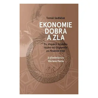 Ekonomie dobra a zla - PhDr. Tomáš Sedláček Ph.D.