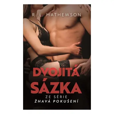 Žhavá pokušení: Dvojitá sázka - R. L. Mathewsonová