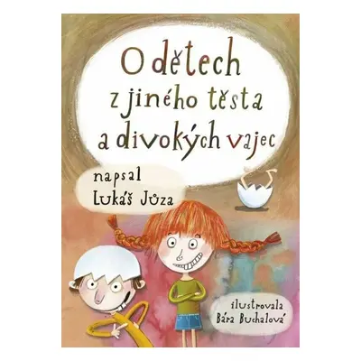 O dětech z jiného těsta a divokých vajec - Lukáš Jůza