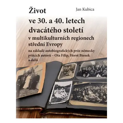 Život ve 30. a 40. letech dvacátého století v multikulturních regionech střední Evropy na základ