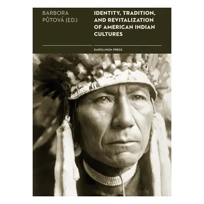 Identity, Tradition and Revitalisation of American Indian Culture - Barbora Půtová