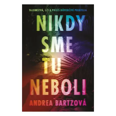 Nikdy sme tu neboli - Andrea Bartz