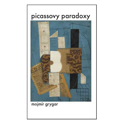 Picassovy paradoxy - Mojmír Grygar