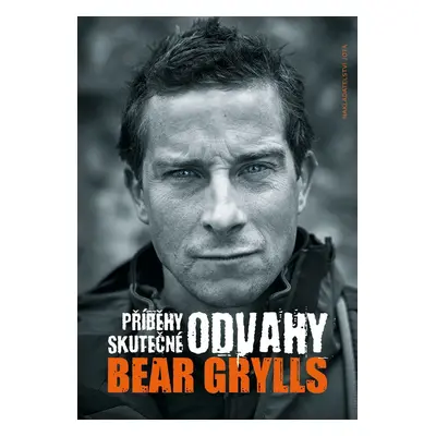 Příběhy skutečné odvahy - Bear Grylls