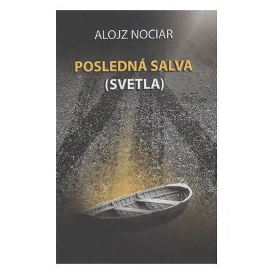 Posledná salva (svetla) - Alojz Nociar