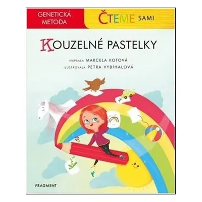 Čteme sami – genetická metoda - Kouzelné pastelky - Marcela Kotová