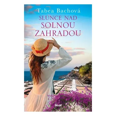 Slunce nad solnou zahradou - Tabea Bachová