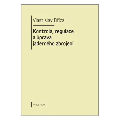 Kontrola, regulace a úprava jaderného zbrojení - Vlastislav Bříza