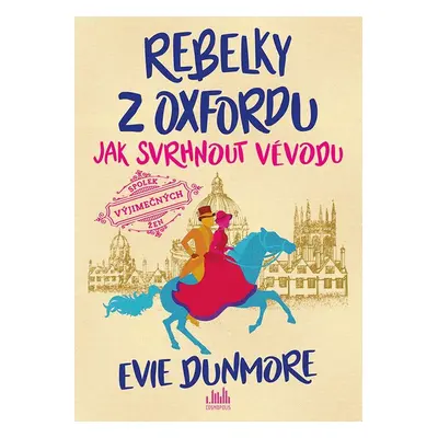 Rebelky z Oxfordu - Jak svrhnout vévodu - Evie Dunmore