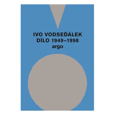 Ivo Vodseďálek Dílo 1949 - 1998 - Ivo Vodseďálek