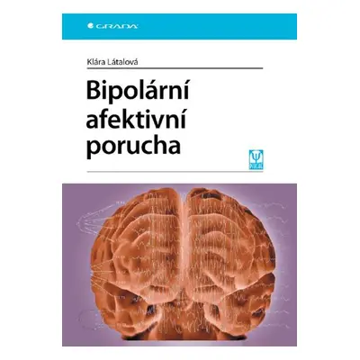 Bipolární afektivní porucha - Klára Látalová