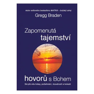 Zapomenutá tajemství hovorů s Bohem - Gregg Braden