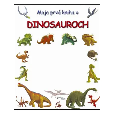 Moja prvá kniha o dinosauroch - Autor Neuveden