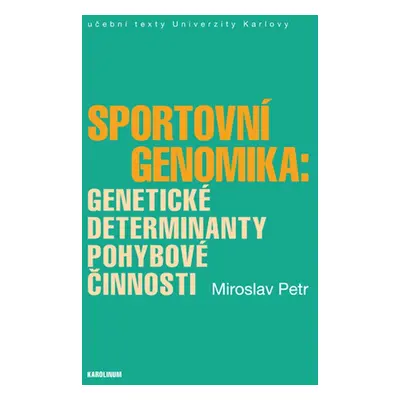 Sportovní genomika: genetické determinanty pohybové činnosti - Miroslav Petr