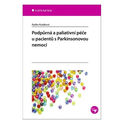 Podpůrná a paliativní péče u pacientů s Parkinsonovou nemocí - Radka Kozáková