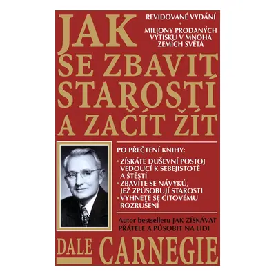 Jak se zbavit starostí a začít žít - Dale Carnegie