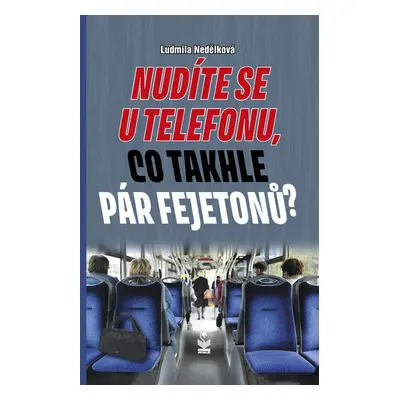 Nudíte se u telefonu, co takhle pár fejetonů? - Ludmila Nedělková