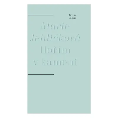 Hořím v kameni - Marie Jehličková