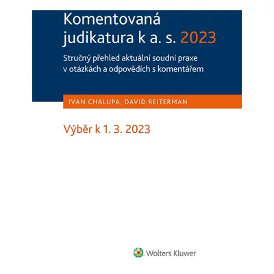 Komentovaná judikatura k a. s. 2023. Stručný přehled aktuální soudní praxe v otázkách a odpovědí